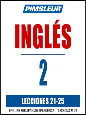 cover image of Pimsleur English for Spanish Speakers Level 2 Lessons 21-25 MP3